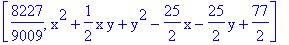 [8227/9009, x^2+1/2*x*y+y^2-25/2*x-25/2*y+77/2]